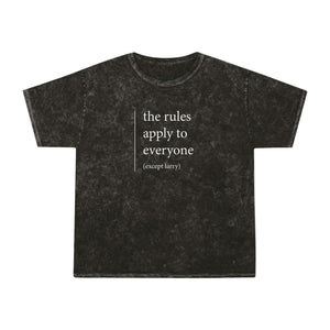 THE RULES APPLY TO EVERYONE (except larry) - by sheriHOPE -  Unisex Mineral Wash T-Shirt