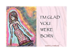 I'M GLAD YOU WERE BORN Greeting Card w/Env