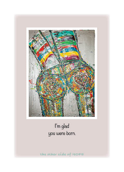 I'M GLAD YOU WERE BORN Greeting Card w/Env