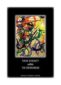 THERE IS BEAUTY WITHIN THE BROKENNESS Greeting Card w/Env