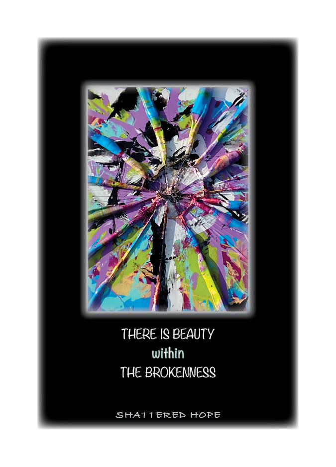 THERE IS BEAUTY WITHIN THE BROKENNESS Greeting Card w/Env