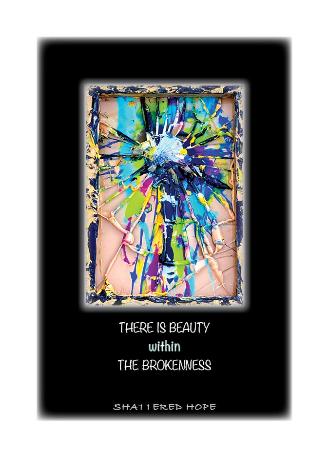THERE IS BEAUTY WITHIN THE BROKENNESS Greeting Card w/Env