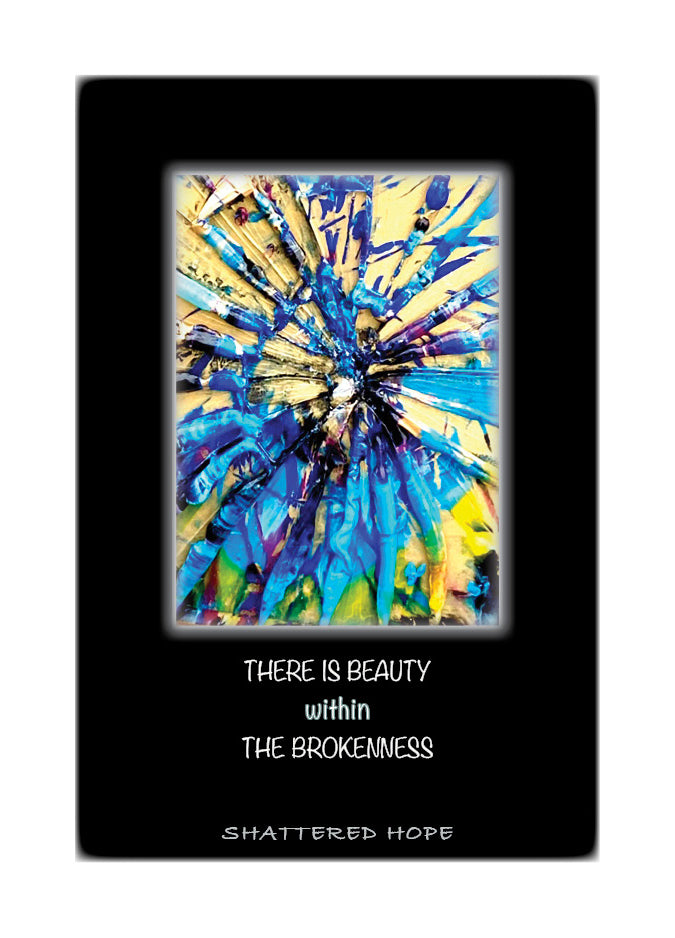 THERE IS BEAUTY WITHIN THE BROKENNESS Greeting Card w/Env