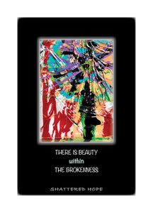 THERE IS BEAUTY WITHIN THE BROKENNESS Greeting Card w/Env