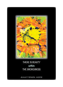 THERE IS BEAUTY WITHIN THE BROKENNESS Greeting Card w/Env