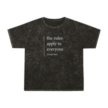 Load image into Gallery viewer, THE RULES APPLY TO EVERYONE (except me) - by sheriHOPE -  Unisex Mineral Wash T-Shirt
