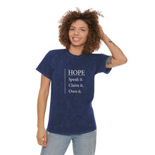 Load image into Gallery viewer, HOPE - SPEAK IT. CLAIM IT. OWN IT. - by sheriHOPE -  Unisex Mineral Wash T-Shirt