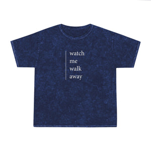 WATCH ME WALK AWAY Unisex Mineral Wash T-Shirt