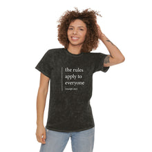 Load image into Gallery viewer, THE RULES APPLY TO EVERYONE (except me) - by sheriHOPE -  Unisex Mineral Wash T-Shirt