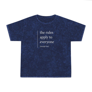 THE RULES APPLY TO EVERYONE (except me) - by sheriHOPE -  Unisex Mineral Wash T-Shirt