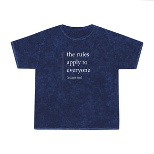 THE RULES APPLY TO EVERYONE (except me) - by sheriHOPE -  Unisex Mineral Wash T-Shirt