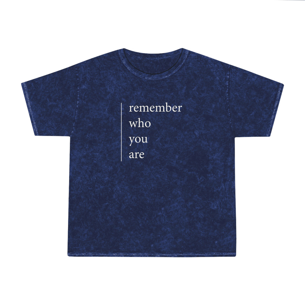 REMEMBER WHO YOU ARE - by sheriHOPE -  Unisex Mineral Wash T-Shirt