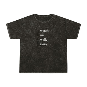 WATCH ME WALK AWAY Unisex Mineral Wash T-Shirt