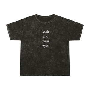LOOK INTO YOUR EYES - by sheriHOPE -  Unisex Mineral Wash T-Shirt