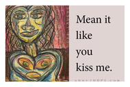 Mean it like you kiss me. PHOTO MAGNET