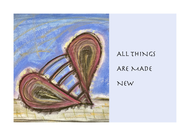 ALL THINGS ARE MADE NEW GREETING CARD